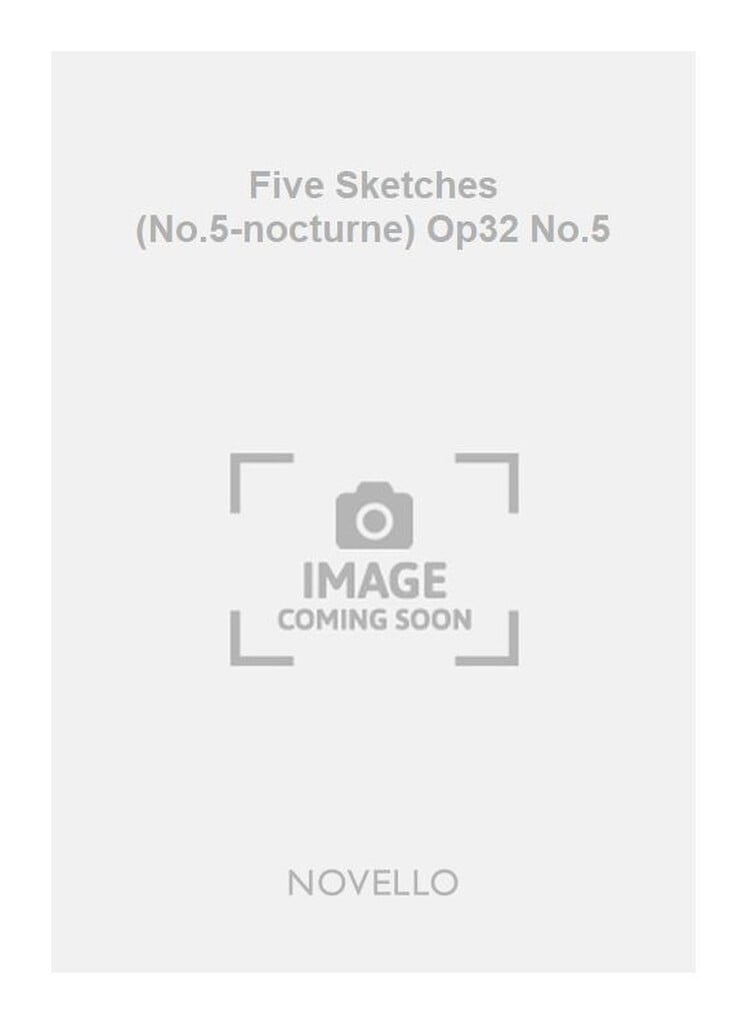 Five Sketches (No.5-nocturne) Op32 No.5